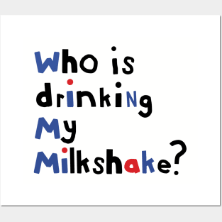 Typography Who Is Drinking my Milkshake Quote Posters and Art